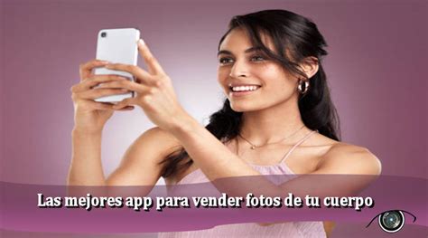 Aplicaciones para vender fotos de mi cuerpo por internet